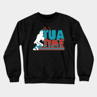 It’s Tua Time Crewneck Sweatshirt